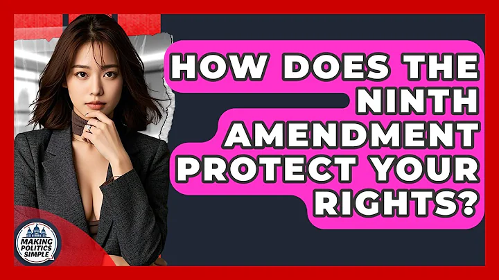 How Does The Ninth Amendment Protect Your Rights? - Making Politics Simple