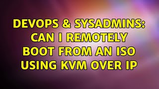 Celebrity DevOps & SysAdmins: Can I remotely boot from an ISO using KVM over IP Profile