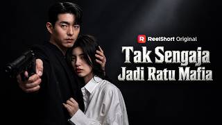 Tak Sengaja Jadi Ratu Mafia Full Movie reelshort