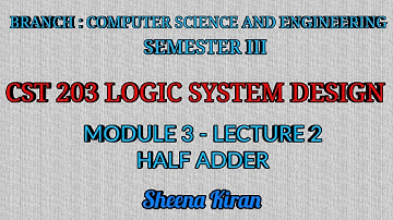 Module 3 - Lecture 2 - Half Adder || Sheena Kiran