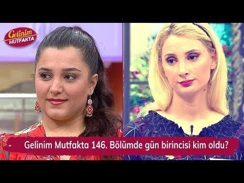 Gelinim Mutfakta 146. Bölümde gün birincisi kim oldu?