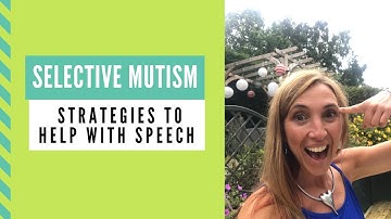 SELECTIVE MUTISM and strategies to help with speech: the scale of confident speaking