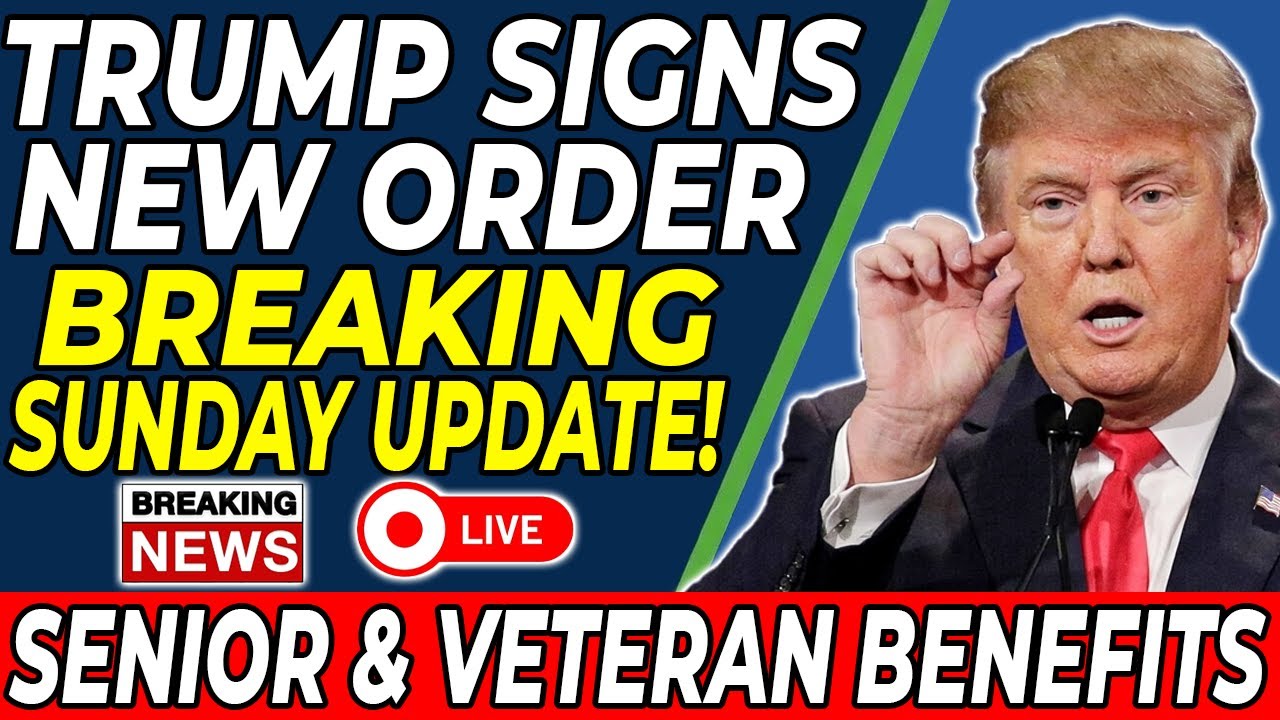 BREAKING SUNDAY UPDATE! Trump Signs New Executive Order on Senior & Veteran Benefits — Here’s What Y