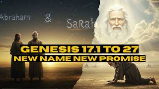 GENESIS 17:1 TO 27 - New Name, New Promise