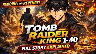 👑Tomb raider king👑 [PART 1-40]     #anime #manhwa #manga 