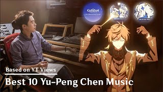 Best 10 Yu-Peng Chen Music Based on YT Views | Genshin Impact