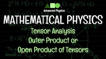 Mathematical Physics - Tensor Analysis : Outer Product or Open Product of Tensors