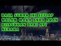 Baca surat ini setiap malam maka anda akan dijauhkan dari api neraka