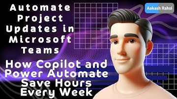 Automate Project Updates in Teams: Power Automate & Copilot Guide to Save Hours!