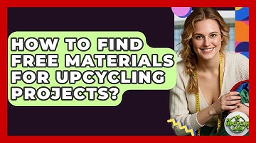 How To Find Free Materials For Upcycling Projects? - The Upcycle Lab