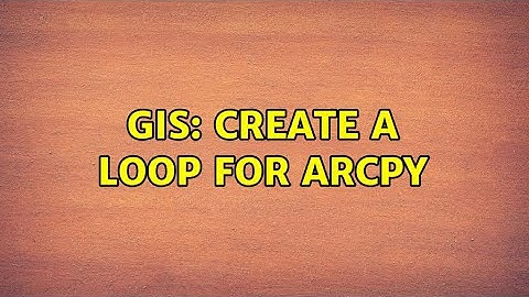 GIS: Create a Loop for Arcpy