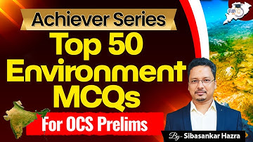 OPSC OCS PRELIMS 2024: TOP 50 Environment MCQs  | Achiever Series | By Sibasankar Sir | OPSC StudyIQ