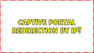 Captive portal redirection by IP? (2 Solutions!!) screenshot 4