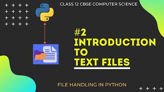 #2 Introduction to Text Files | File Handling | Class 12 CBSE Computer Science
