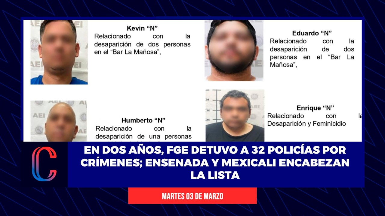 En dos años, FGE detuvo a 32 policías por crímenes; Ensenada y Mexicali encabezan la lista
