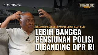 Komjen (Purn) Ruki: Saya Lebih Bangga Pensiunan Polisi Dibanding DPR RI | Brigade Podcast