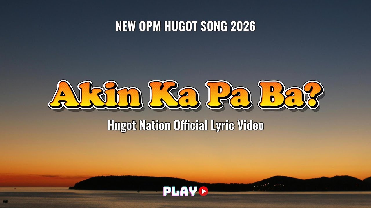 💔 HUGOT NATION – “Akin Ka Pa Ba?” | Mas Masakit Ang Hindi Sigurado | Official OPM Lyric Video 2026