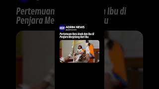 Download Lagu Pertemuan Haru Anak dan Ibu di Penjara Menjelang Hari Ibu #mothersday #beranda MP3