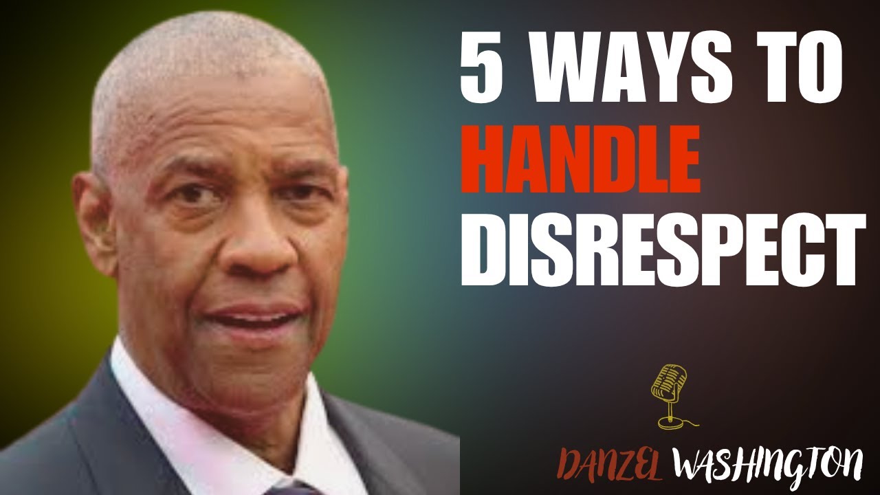 5 Ways to Handle Disrespect - DENZEL WASHINGTON MOTIVATION
