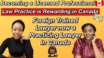 Smooth Transition for an Internationally Trained Professional | Process to Practice Law in Canada