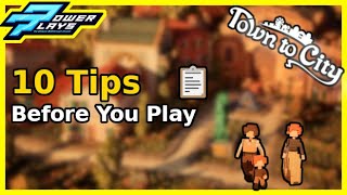 Town To City Tips & Tricks 10 Things You Need To Know Before Playing