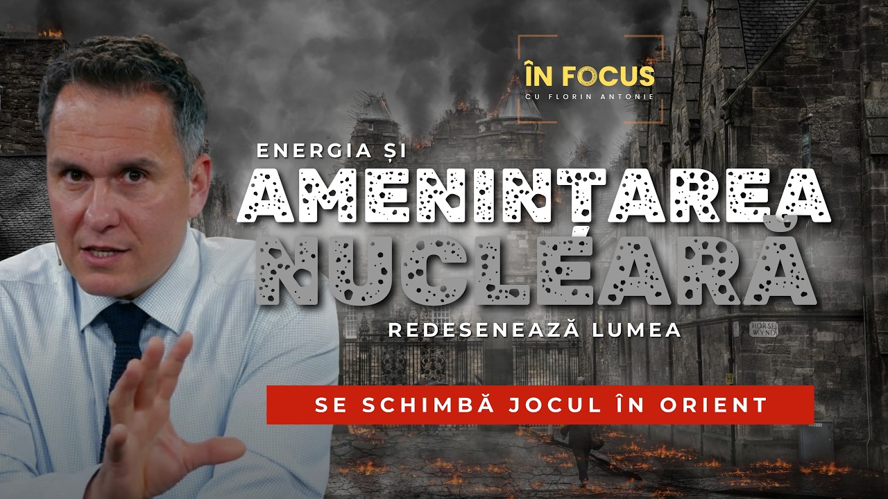 În Focus cu Florin Antonie | Război în Iran - Criza energiei și amenințarea nucleară reașează lumea