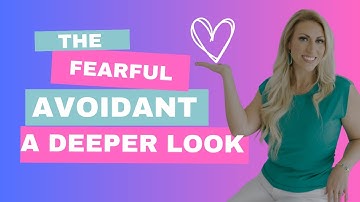 A deeper look at the Fearful Avoidant