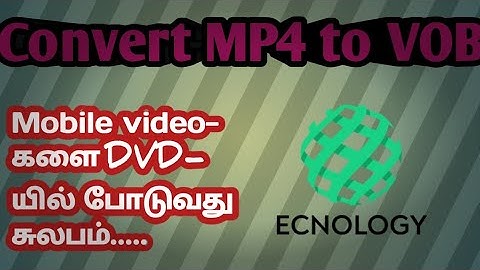 How to play mobile videos on dvd | how to convert mp4 to vob format | Technology Tamizha