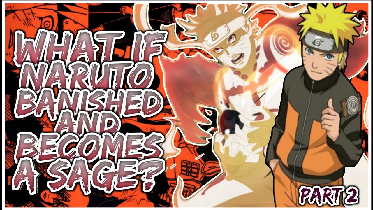 What If Naruto Banished And Becomes A SAGE? | PART 2 - YouTube