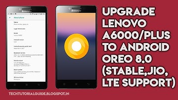 How To Install Upgrade Lenovo A6000/A6000 Plus To Android 8.0 Oreo [Stable]