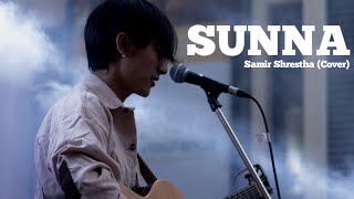 Sunna - Samir Shrestha (Cover) || Lyrics Ko Bhatti
