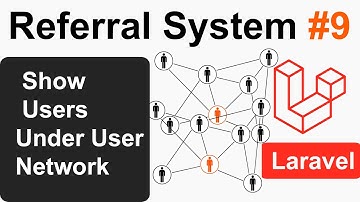 Show Users Under User Network in Referral System Project - Referral System Project Laravel #9