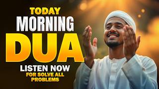 MORNING DUA TODAY | Emotional Dua to Remove Hardships & Bring Barakah | Listen Now