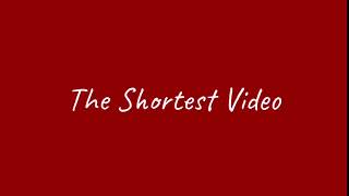 The Shortest Video On Youtube