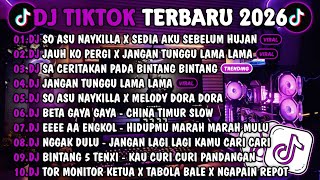 DJ TIKTOK TERBARU 2026-🎵DJ SO ASU X SEDIA AKU SEBELUM HUJAN🎵DJ JAUH KO PERGI X JANGAN TUNGGU LAMA