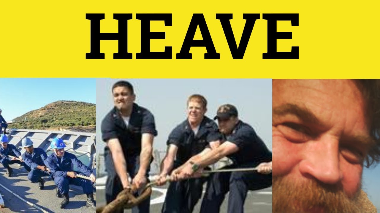 🔵 Heave - Heave Meaning - Heave Examples - Heaved Hove Hoven Heft - YouTube