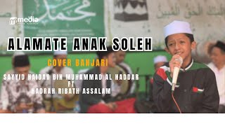 ALAMATE ANAK SOLEH - SAYYID HAIDAR FT HADRAH RIBATH ASSALAM II COVER BANJARI