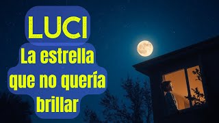 LUCI, la ESTRELLA que No Quería BRILLAR ¡Cuento con MORALEJA!