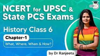 NCERT for UPSC &amp; State PCS Exams, NCERT History Class 6 Chapter 1 What, Where, When &amp; How?