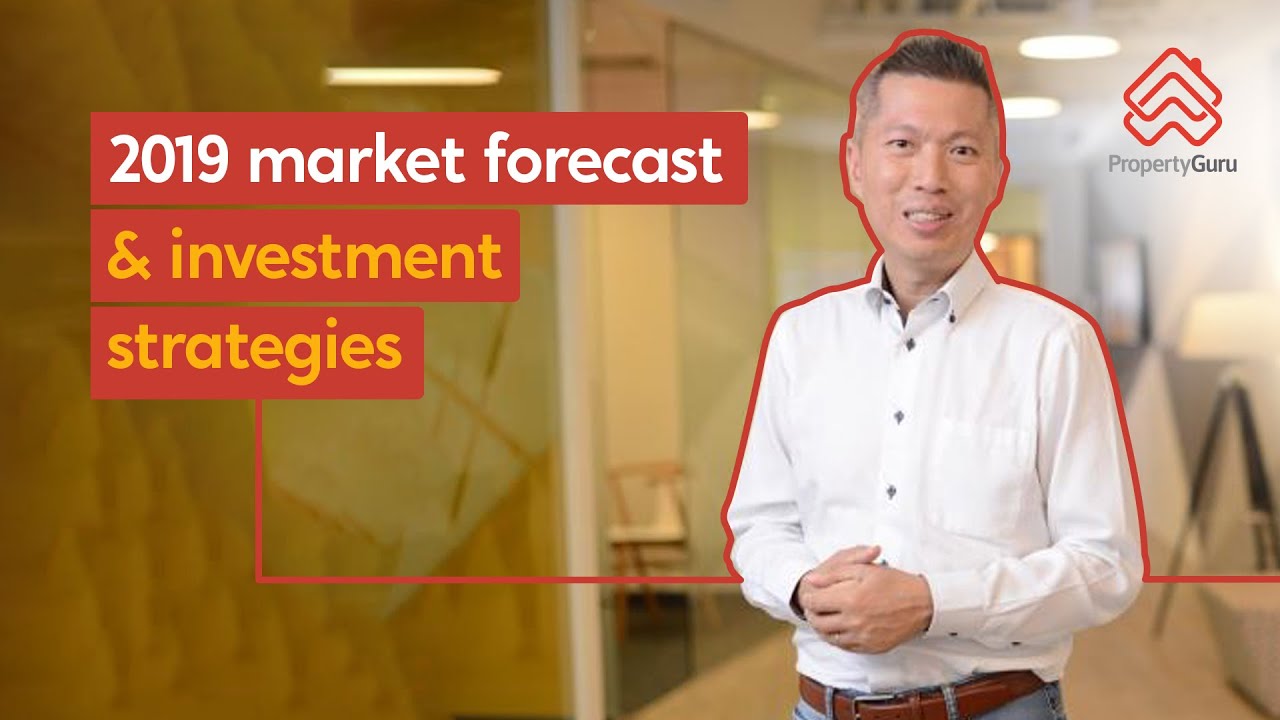 2019 Singapore Property Market Forecast & Investment Strategies