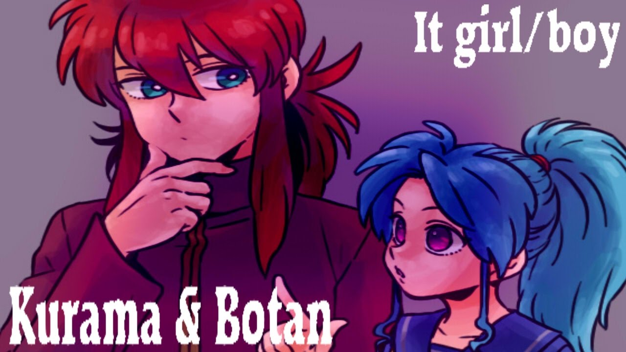 Kurama and Botan ~ It Girl/Boy