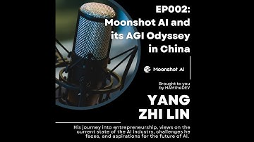 EP002: Yang ZhiLin, Moonshot AI, and their AGI Odyssey in China.