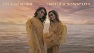 Video thumbnail of "Lily & Madeleine - "Can't Help The Way I Feel" [Audio Only]"