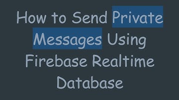 How to Send Private Messages Using Firebase Realtime Database