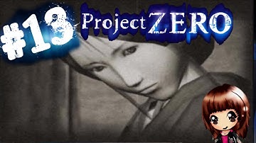 Project Zero/ Fatal Frame | Part #13 | SO HARD !