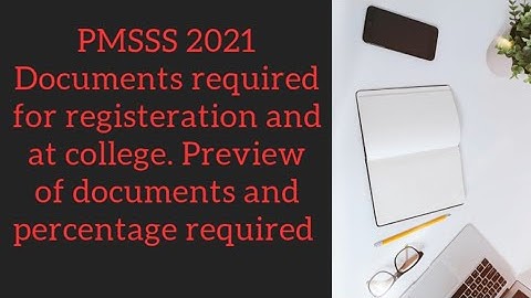 pmsss 2021documents required for registeration and at college and preview