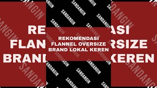 KEMEJA FLANNEL OVERSIZE KECE 🔥 Rekomendasi Kemeja Flannel Oversize Brand Lokal Berkualitas 💯
