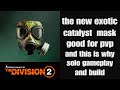 The division 2 The new exotic catalyst mask any good for pvp ?? game play and build year 7 season 1