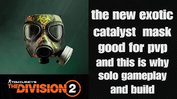 The division 2 The new exotic catalyst mask any good for pvp ?? game play and build year 7 season 1