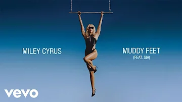 Miley Cyrus - Muddy Feet feat. Sia (Audio)